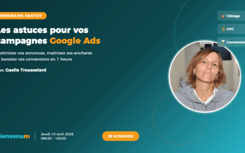 Webinaire gratuit campagne Google Ads - BienveNum avec Gaëlle Trousselard