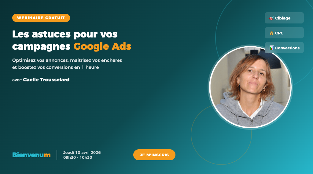 Webinaire gratuit campagne Google Ads - BienveNum avec Gaëlle Trousselard