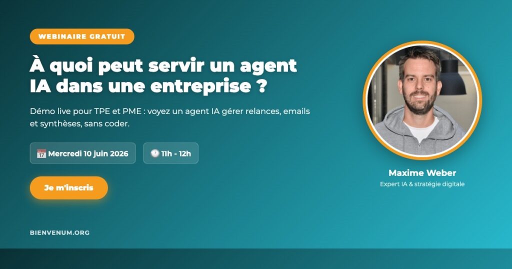 Webinaire BienveNum Maxime Weber agent IA en entreprise mercredi 10 juin à 11h