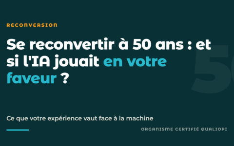 Se reconvertir à 50 ans : et si l'IA jouait en votre faveur ?