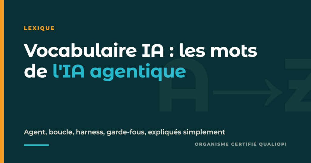 Vocabulaire IA : les mots de l'IA agentique expliqués simplement