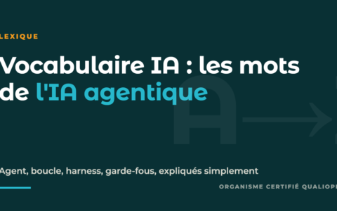 Vocabulaire IA : les mots de l'IA agentique expliqués simplement